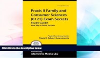 Big Deals  Praxis II Family and Consumer Sciences (0121) Exam Secrets Study Guide: Praxis II Test