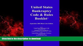READ THE NEW BOOK US Bankruptcy Code   Rules Booklet, September 2005 Black Line Edition FREE BOOK