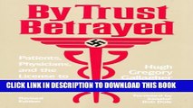 Collection Book By Trust Betrayed: Patients, Physicians, and the License to Kill in the Third Reich