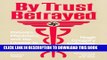 Collection Book By Trust Betrayed: Patients, Physicians, and the License to Kill in the Third Reich