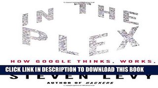 [PDF] In The Plex: How Google Thinks, Works, and Shapes Our Lives Popular Collection