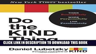 [PDF] Do the KIND Thing: Think Boundlessly, Work Purposefully, Live Passionately Full Collection