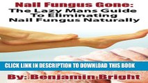 [PDF] Nail Fungus Treatment:The Lazy Man Guide To Curing Nail Fungus Infections Naturally Popular