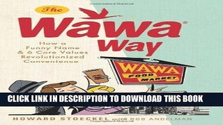 [PDF] The Wawa Way: How a Funny Name and Six Core Values Revolutionized Convenience Full Collection