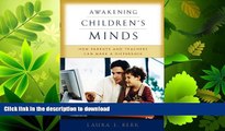 READ BOOK  Awakening Children s Minds: How Parents and Teachers Can Make a Difference FULL ONLINE