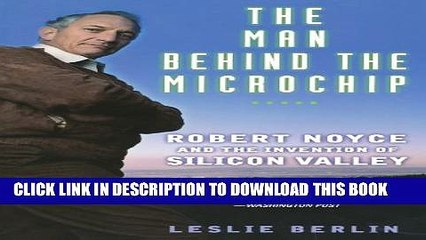 [PDF] The Man Behind the Microchip: Robert Noyce and the Invention of Silicon Valley Popular Online