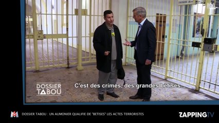 Dossier tabou : Un aumônier qualifie de "bêtises" les actes terroristes (Vidéo)