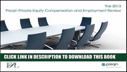 [PDF] The 2013 Preqin Private Equity Compensation and Employment Review Full Colection