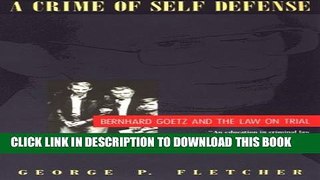 [PDF] A Crime of Self-Defense: Bernhard Goetz and the Law on Trial Popular Online