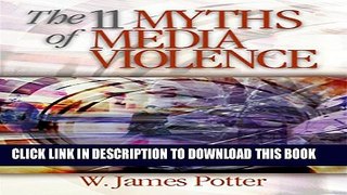 [PDF] The 11 Myths of Media Violence Popular Collection