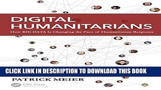 [PDF] Digital Humanitarians: How Big Data Is Changing the Face of Humanitarian Response Full Online