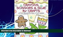 FAVORITE BOOK  Using Crayons Scissors   Glue for Crafts: Little Projects for Little Hands FULL