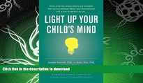 GET PDF  Light Up Your Child s Mind: Finding a Unique Pathway to Happiness and Success  GET PDF