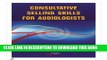 New Book Consultative Selling Skills for Audiologists