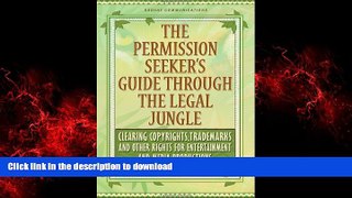 READ PDF The Permission Seeker s Guide Through the Legal Jungle: Clearing Copyrights, Trademarks