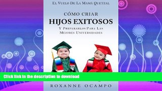READ BOOK  El Vuelo de la Mama Quetzal: Como Criar Hijos Exitosos y Prepararlos para las Mejores