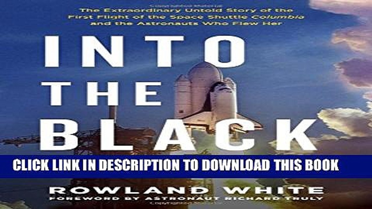 [Read PDF] Into the Black: The Extraordinary Untold Story of the First Flight of the Space Shuttle