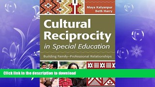 READ BOOK  Cultural Reciprocity in Special Education: Building Family?Professional Relationships