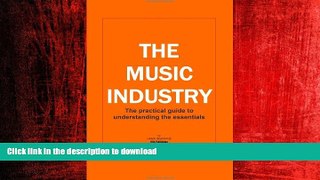 FAVORIT BOOK The Music Industry the Practical Guide to Understanding the Essentials READ NOW PDF