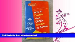 FAVORITE BOOK  How to Double Your Child s Grades in School: Build Brilliance and Leadership into