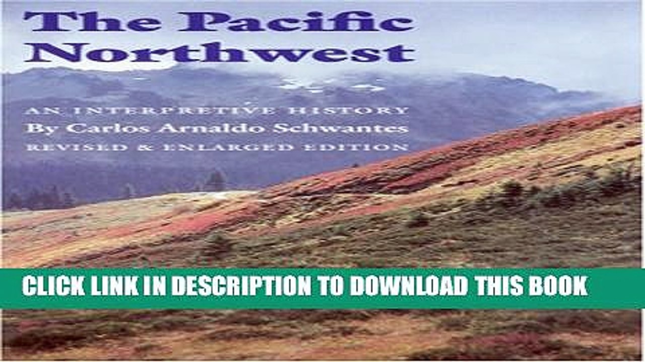 [Read PDF] The Pacific Northwest: An Interpretive History (Revised and Enlarged Edition) Ebook