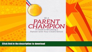 READ  Be a Parent Champion: A Guide to Becoming a Partner with Your Child s School FULL ONLINE