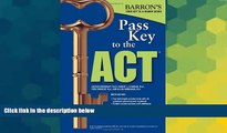 Big Deals  Pass Key To The ACT, 9th Edition (Barron s Pass Key to the ACT)  Best Seller Books Most