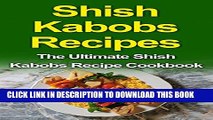 [PDF] Shish Kabobs Recipes: The Ultimate Shish Kabobs Recipe Cookbook Popular Online