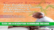 New Book Career Longevity: The Bodywork Practitioner s Guide to Wellness and Body Mechanics