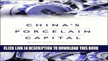 [PDF] China s Porcelain Capital: The Rise, Fall and Reinvention of Ceramics in Jingdezhen Full