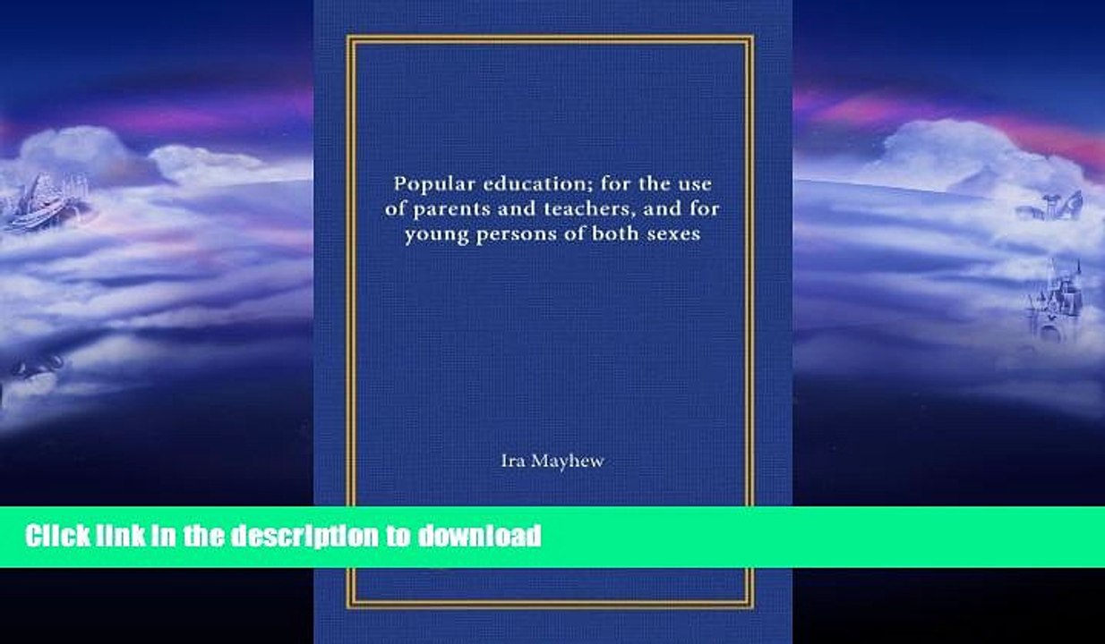 READ BOOK  Popular education; for the use of parents and teachers, and for young persons of both
