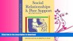 FAVORITE BOOK  Social Relationships and Peer Support, Second Edition (Teachers  Guides) FULL
