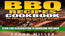 [PDF] BBQ Recipes Cookbook: The Greatest BBQ Recipes in history that you will Love Full Online