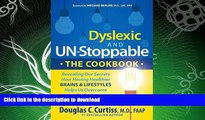 READ BOOK  Dyslexic and Un-Stoppable The Cookbook: Revealing Our Secrets How Having Healthier