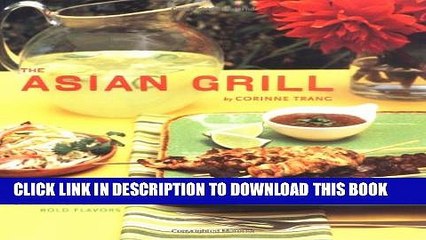 [PDF] The Asian Grill: Great Recipes, Bold Flavors Full Online