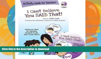 READ  I Can t Believe You Said That!: Activity Guide for Teachers: Classroom Ideas for Teaching