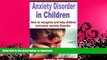 FAVORITE BOOK  Anxiety Disorder in Children: How to Recognize and  Help Children Overcome Anxiety
