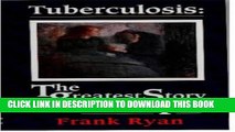 Collection Book Tuberculosis: The Greatest Story Never Told - The Search for the Cure and the New