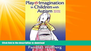 READ BOOK  Play and Imagination in Children with Autism, Second Edition FULL ONLINE