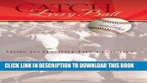 [PDF] Catch Every Ball: How to Handle Life s Pitches Full Online