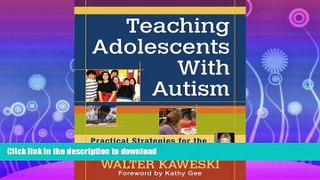 EBOOK ONLINE  Teaching Adolescents With Autism: Practical Strategies for the Inclusive Classroom
