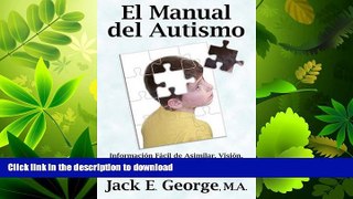 READ BOOK  El Manual del Autismo: Informacion Facil de Asimilar, Vision, Perspectivas y Estudios