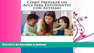 FAVORITE BOOK  CÃ³mo Preparar un Aula para Estudiantes con Autismo (Spanish Edition) FULL ONLINE