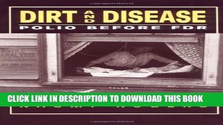 Collection Book Dirt and Disease: Polio Before FDR (Health and Medicine in American Society series)