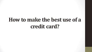 How to make the best use of a credit card