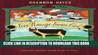 [PDF] Cooking Grassfed Beef: Healthy Recipes from Nose to Tail (Free Range Farm Girl) (Volume 1)