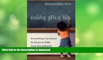 GET PDF  Raising Gifted Kids: Everything You Need to Know to Help Your Exceptional Child Thrive