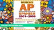 Big Deals  Barron s AP Spanish, 2007-2008: with Audio CDs  Best Seller Books Most Wanted