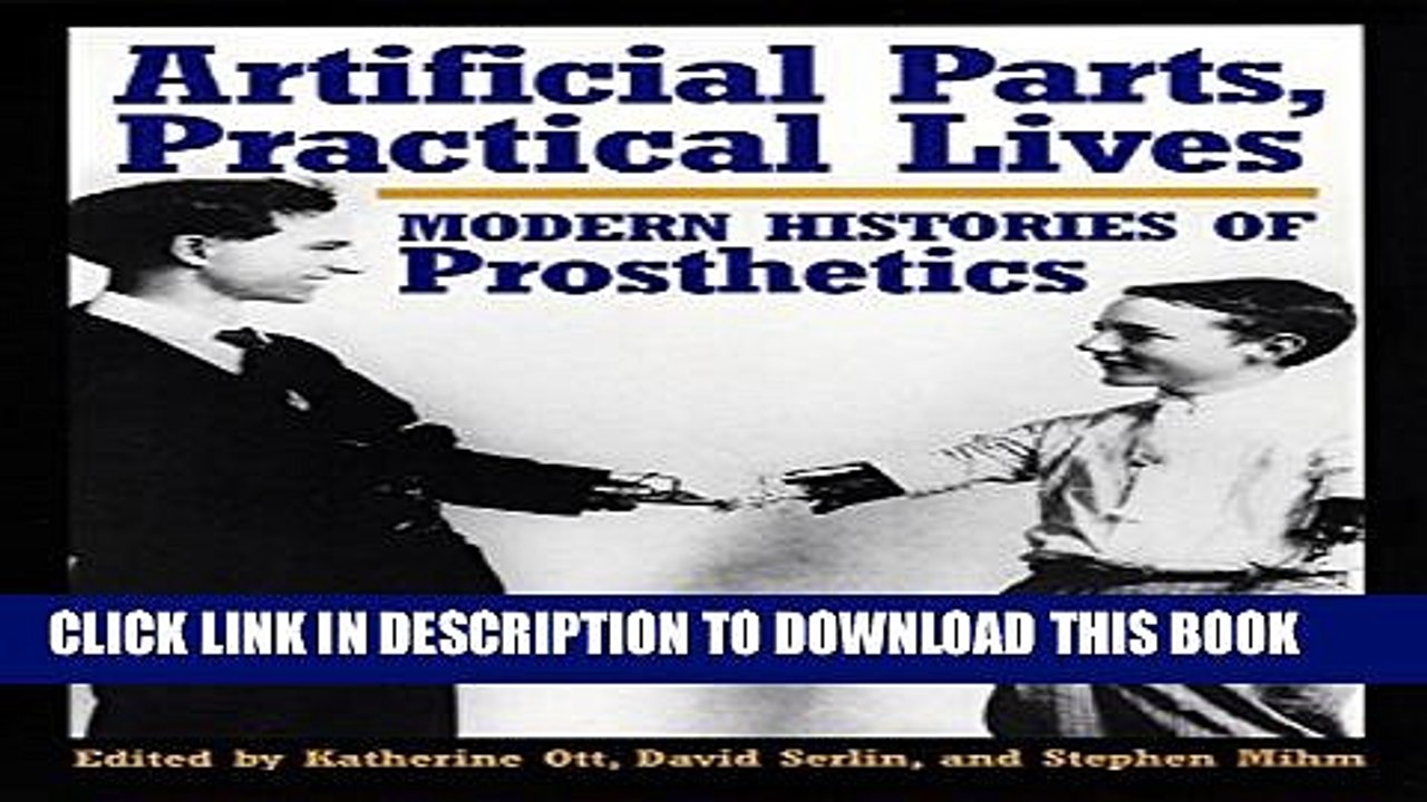 Pdf Artificial Parts Practical Lives Modern Histories Of Prosthetics Full Online Video Dailymotion
