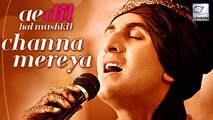 Channa Mereya Official Song | Ae Dil Hai Mushkil | Ranbir Kapoor | First Look